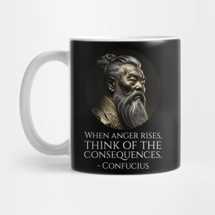 When anger rises, think of the consequences. - Confucius Mug